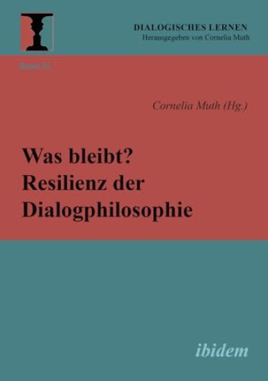 Was bleibt? Resilienz der Dialogphilosophie