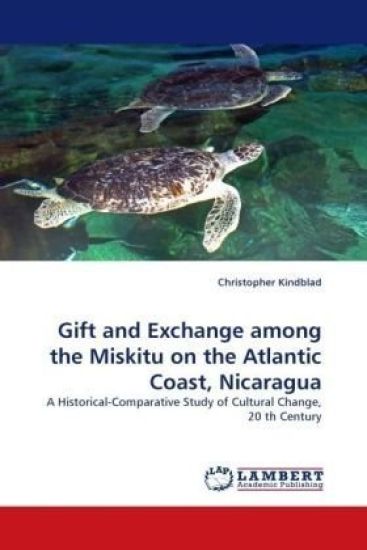 Gift and Exchange among the Miskitu on the Atlantic Coast, Nicaragua