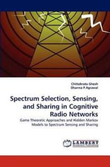 Spectrum Selection, Sensing, and Sharing in Cognitive Radio Networks