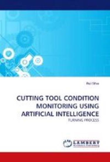 Cutting Tool Condition Monitoring Using Artificial Intelligence