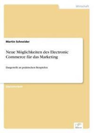 Neue Möglichkeiten des Electronic Commerce für das Marketing