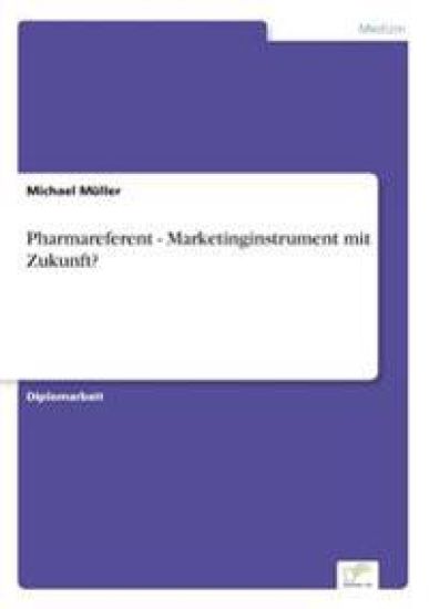 Pharmareferent - Marketinginstrument mit Zukunft?