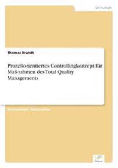 Prozeßorientiertes Controllingkonzept für Maßnahmen des Total Quality Managements