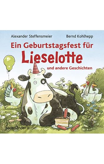 Ein Geburtstagsfest für Lieselotte und andere Geschichten