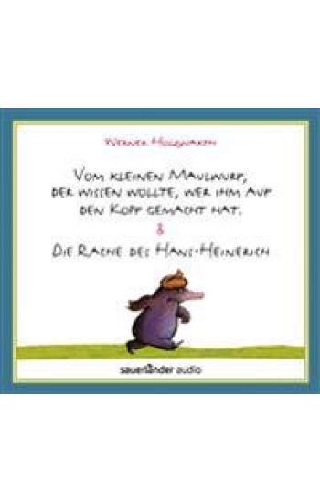 Vom kleinen Maulwurf, der wissen wollte, wer ihm auf den Kopf gemacht hat & Die Rache des Hans-Heinerich