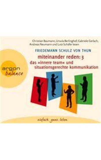 Miteinander reden Teil 3: Das »Innere Team« und situationsgerechte Kommunikation