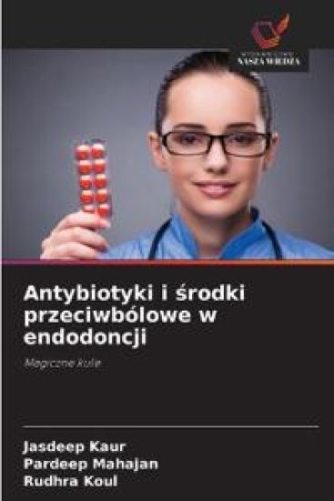 Antybiotyki i ¿rodki przeciwbólowe w endodoncji – Jasdeep Kaur, kirjan kansikuva