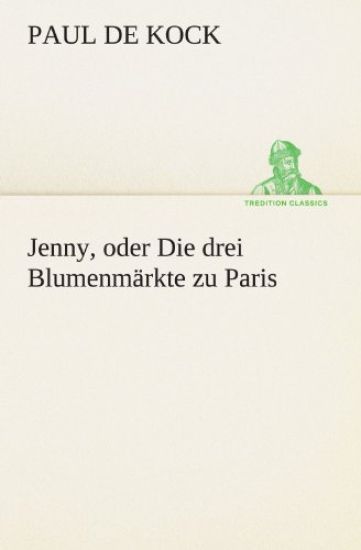 Jenny, Oder Die Drei Blumenmarkte Zu Paris