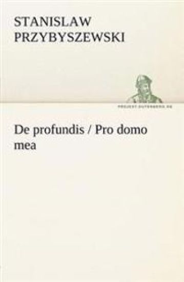 de Profundis / Pro Domo Mea