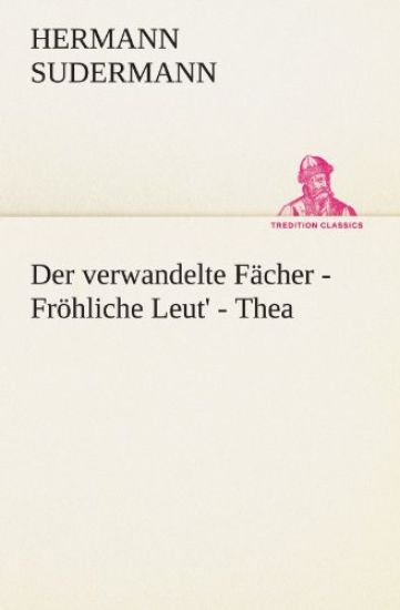 Der Verwandelte Facher - Frohliche Leut' - Thea