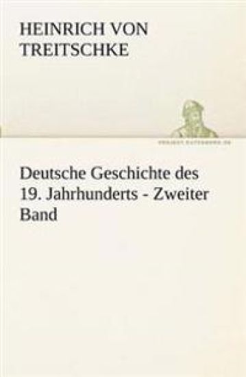 Deutsche Geschichte Des 19. Jahrhunderts - Zweiter Band
