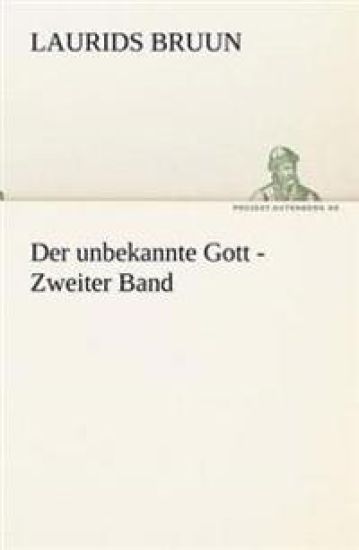 Der Unbekannte Gott - Zweiter Band