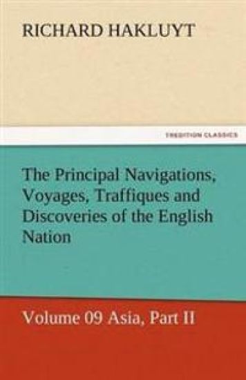 The Principal Navigations, Voyages, Traffiques and Discoveries of the English Nation
