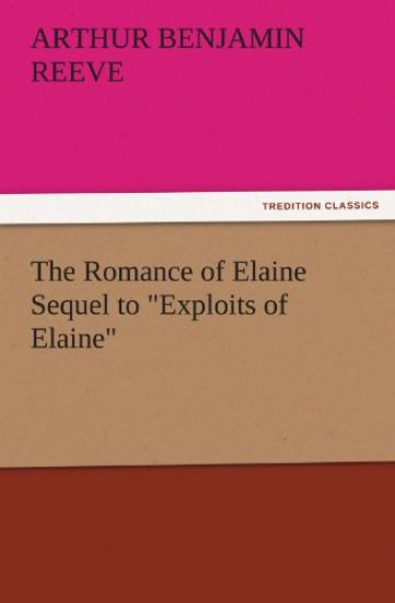 The Romance of Elaine Sequel to Exploits of Elaine