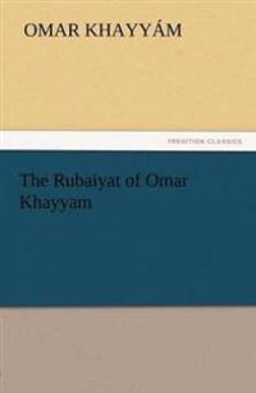 The Rubaiyat of Omar Khayyam
