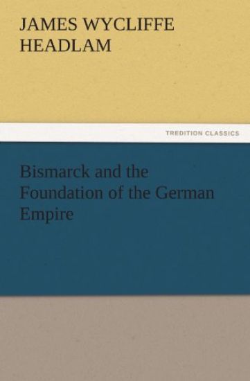 Bismarck and the Foundation of the German Empire