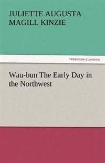 Wau-Bun the Early Day in the Northwest
