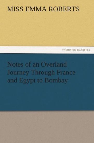 Notes of an Overland Journey Through France and Egypt to Bombay
