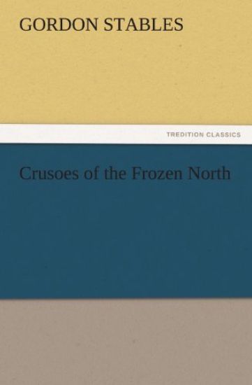 Crusoes of the Frozen North – Gordon Stables, kirjan kansikuva