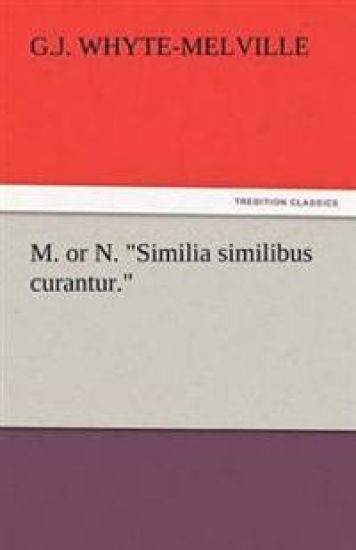 M. or N. Similia Similibus Curantur.