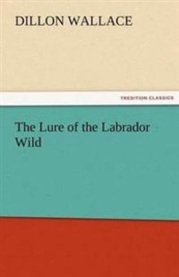 The Lure of the Labrador Wild