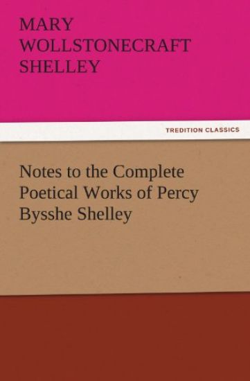 Notes to the Complete Poetical Works of Percy Bysshe Shelley – Mary Wollstonecraft Shelley, kirjan kansikuva