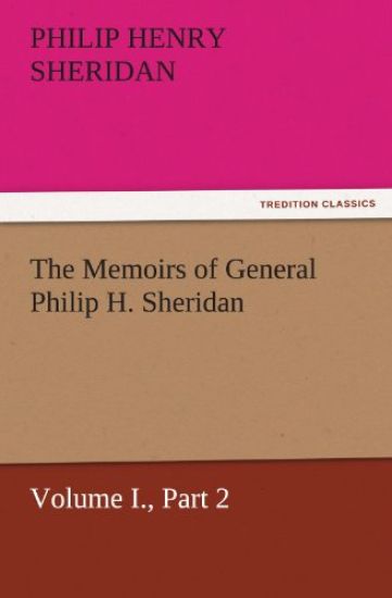 The Memoirs of General Philip H. Sheridan, Volume I., Part 2