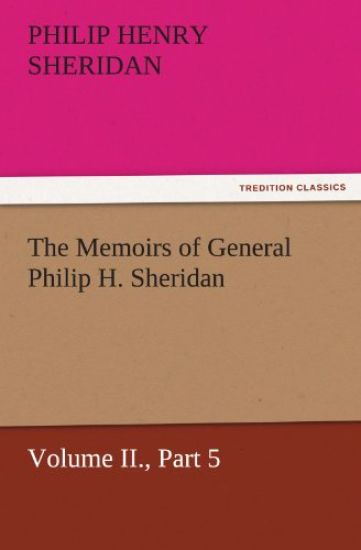 The Memoirs of General Philip H. Sheridan, Volume II., Part 5