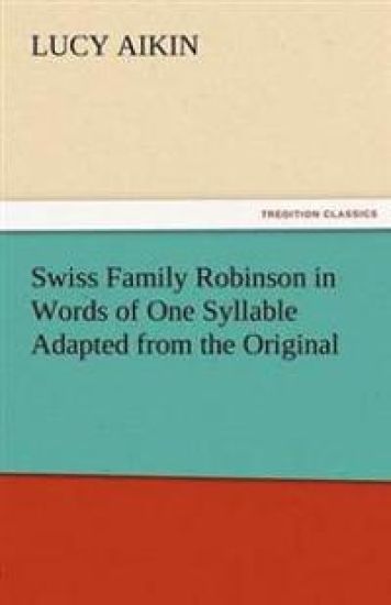 Swiss Family Robinson in Words of One Syllable Adapted from the Original