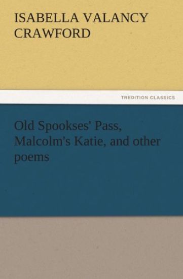 Old Spookses' Pass, Malcolm's Katie, and Other Poems