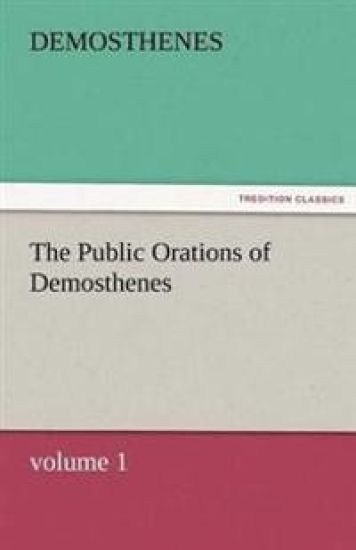 The Public Orations of Demosthenes, Volume 1