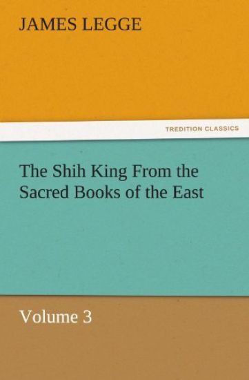 The Shih King from the Sacred Books of the East Volume 3