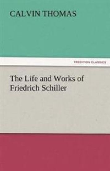 The Life and Works of Friedrich Schiller