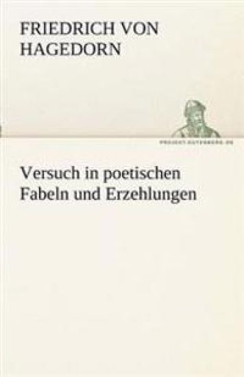 Versuch in Poetischen Fabeln Und Erzehlungen