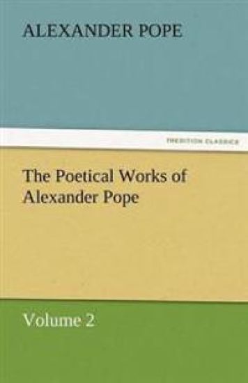 The Poetical Works of Alexander Pope, Volume 2