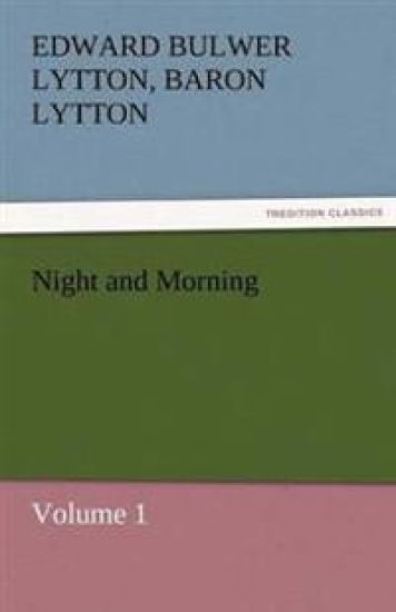 Night and Morning, Volume 1