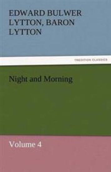 Night and Morning, Volume 4