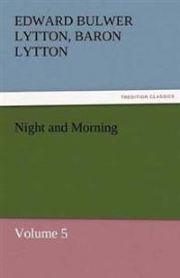 Night and Morning, Volume 5