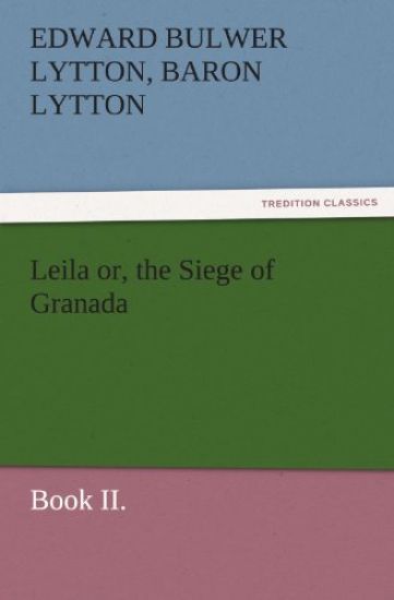 Leila Or, the Siege of Granada, Book II.