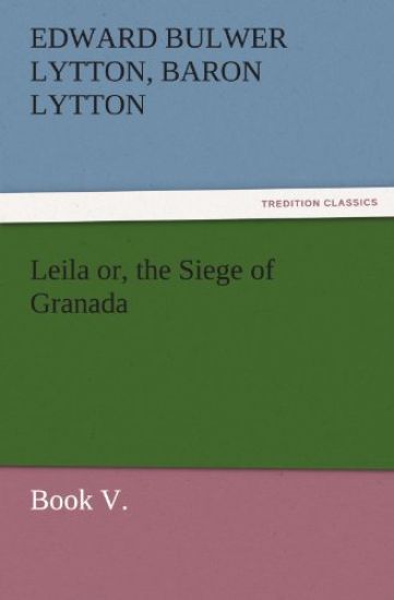Leila Or, the Siege of Granada, Book V.