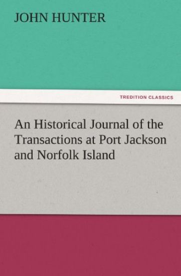 An Historical Journal of the Transactions at Port Jackson and Norfolk Island