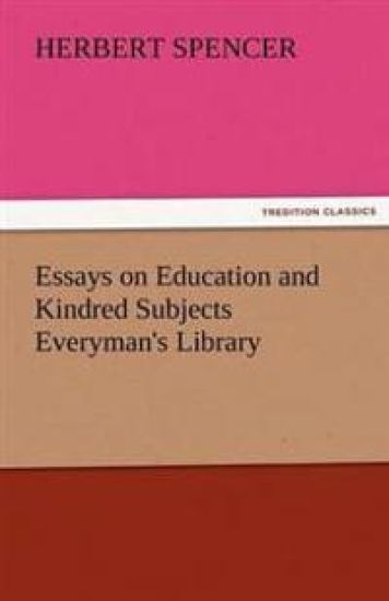 Essays on Education and Kindred Subjects Everyman's Library