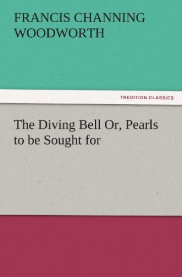 The Diving Bell Or, Pearls to Be Sought for