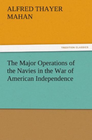 The Major Operations of the Navies in the War of American Independence