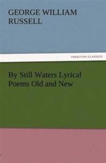 By Still Waters Lyrical Poems Old and New