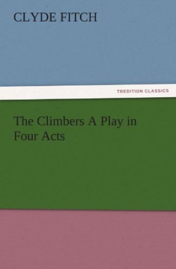 The Climbers a Play in Four Acts