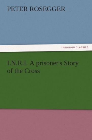 I.N.R.I. A prisoner's Story of the Cross
