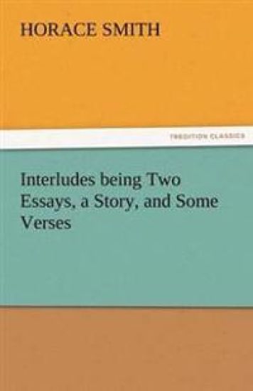 Interludes Being Two Essays, a Story, and Some Verses