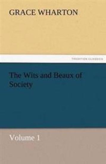 The Wits and Beaux of Society Volume 1