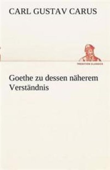 Goethe Zu Dessen Naherem Verstandnis